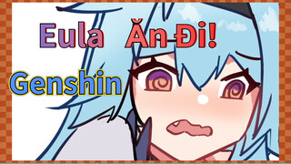 Eula Ăn Đi!