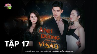 [Vietsub] Ánh Dương Chìm Đắm Vì Sao - Tập 17