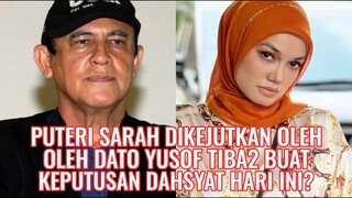 P.Sarah Dikejutkan Oleh Dato Yusof Tiba2 Buat Keputusan Dahsyat Hari Ini?