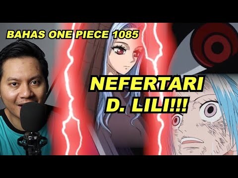 LELUHUR KLAN D NEFERTARI D. LILI! | BUAH IBLIS GOROSEI! | REVIEW ONE PIECE CHAPTER 1085
