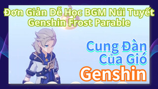 [Genshin, Cung Đàn Của Gió] Đơn Giản Dễ Học, BGM Núi Tuyết Genshin "Frost Parable"