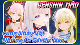 [Genshin, MMD] Cùng Nhảy Với Những Cô Gái Hư Nào