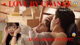 BL newbie reacts to Love By Chance ep 12