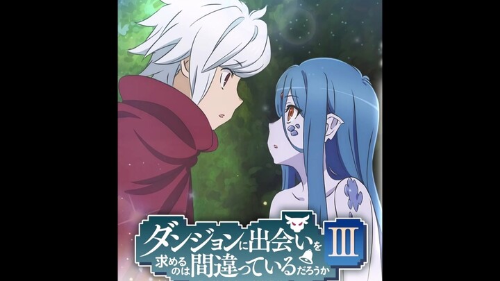 "Is It Wrong to Try to Pick Up Girls in a Dungeon? Season 3" ED & Lagu Pengiring Episode 8 Versi Len