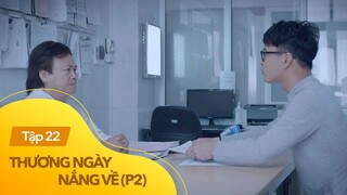 Thương ngày nắng về p2 tập 22 | Đức kiên quyết ly hôn và sự thật đau lòng phía sau