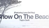 Taylor Swift feat Lana Del Rey- Snow On The Beach