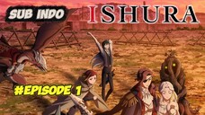 Episode 1 Ishura Season 1 Sub Indo