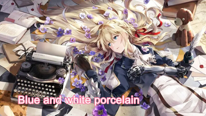 [MAD]Những cô nàng xinh đẹp trong anime|<Blue and White Porcelain>