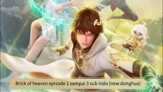 Brick of heaven episode 1 sampai 3 sub indo (new donghua)