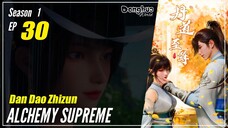 【Dan Dao Zhizun】  Season 1 Episode 30  - Alchemy Supreme | Donghua - 1080P