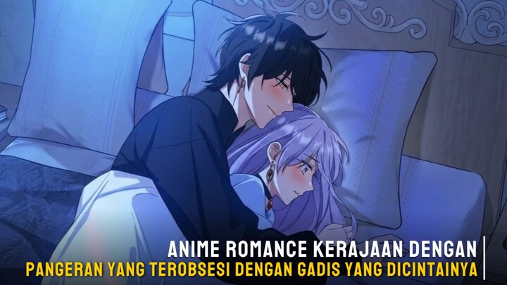 Rekomendasi Anime romance kerajaan dengan pangeran yang terobsesi dengan gadis yang dicintainya