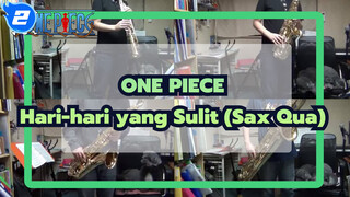 ONE PIECE | Hari-hari yang Sulit - Sax Qua_2