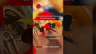 POV: Me and my friend after finding out we have super powers #anime #shorts #animeedits #animememes