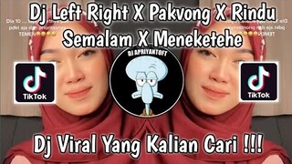 DJ LEFT RIGHT X PAKVONG X RINDU SEMALAM X MENEKETEHE VIRAL TIK TOK TERBARU 2022 YANG KALIAN CARI !