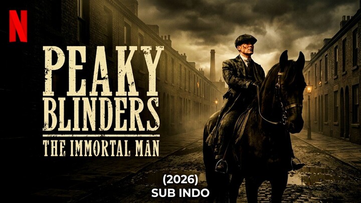 Peaky Blinders- The Immortal Man (2026) Sub Indo