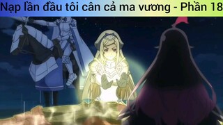Nạp lần đầu tôi cân cả ma vương - Phần 18