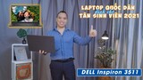 Đánh Giá Laptop Dell Inspiron 3511 Giá Bình Dân Cho Người Làm Văn Phòng Học Online