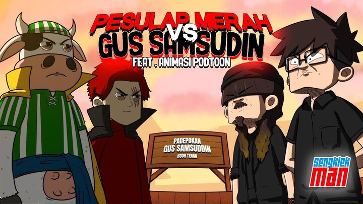 PESULAP MERAH VS GUS SAMSUDIN ( feat @PODTOON )