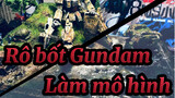 Rô bốt Gundam 
Làm mô hình