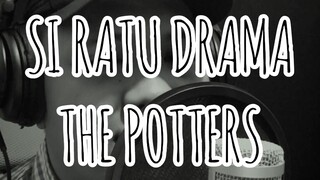 The Potters - Si ratu drama 🔥🔥