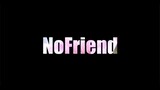 NO FRIEND [ANIME AMV]