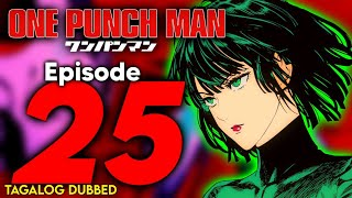 ONE PUNCH MAN EPISODE 25 part 2 ( TAGALOG DUBBED ) NAGING DELIKADO NA ANG MONSTER ASSOCIATION 😱😱