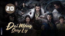 Tập 20 - Thuyết Minh| Đại Mộng Quy Ly - Fangs Of Fortune (Hầu Minh Hạo, Trần Đô Linh,...)