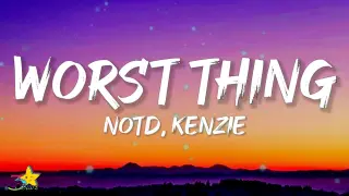 NOTD, Kenzie - Worst Thing (Lyrics)