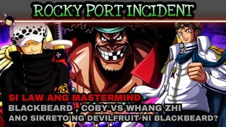 Rocky port incident | Si Trafalgar law ang Mastermind | Coby , Blackbeard vs Whang Zhi | Theory