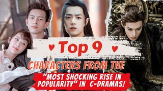 Top 9 Characters from the "Most Shocking Rise in Popularity" in Chinese Dramas! | Đu Idols