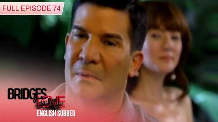 Bridges of Love | Full Episode 74 (with Eng Subs)