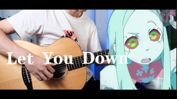 【赛博朋克】边缘行者ost《Let You Down》指弹吉他改编 2分35处高能预警！