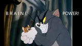 [Tom và Jerry] B R A I N ! P O W E R!