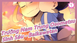 [Trường Nam Trung Osomatsu/Vẽ tay MAD] Sinh Sáu' Câu chuyện và giải thích - Baikawatan