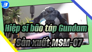 Hiệp sĩ bão táp Gundam
Sản xuất MSM-07_3