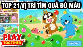 Play Together | Top 21 Vị Trí Tìm Quả Đủ Màu Sự Kiện Mới