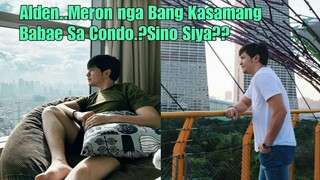 OMG!ALDEN richard May Kasamang Babae sa Condo Ngaun Valetine!?Sino Kaya siya!?