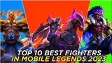 TOP 10 BEST FIGHTERS IN MOBILE LEGENDS 2023 || MOBILE LEGENDS BEST FIGHTER FOR SOLO RANK 2023