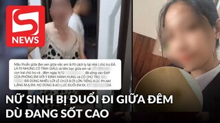 Nữ sinh F0 ở TP.HCM bức xúc khi bị mẹ con chủ trọ đuổi đi giữa đêm dù đang sốt cao