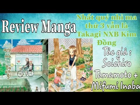 Review manga #8: Review nhất quỷ nhì ma thứ 3 vẫn là Takagi tổng hợp vol 3, 4