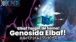 ONE PIECE TERBARU - ELBAF AKAN DIBOM SEPERTI GOD VALLEY LULUSIA KARENA LITERASI OHARA- BENARKAH ITU?