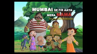 Chhota Bheem Hindi 5.72.                                Mum Mu M  Mumbai Se Fir Aaya Mera Mama