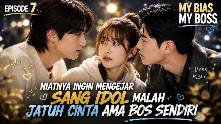 MY BIAS MY BOSS EPISODE 7 SUB INDO