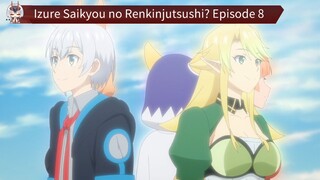 Izure Saikyou no Renkinjutsushi? Episode 8 Sub Indo