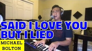 SAID I LOVE YOU BUT I LIED - Michael Bolton (Cover by Bryan Magsayo - Online Request)