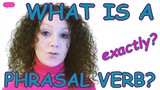 WHAT IS A PHRASAL VERB exactly?  |   Fine Tune Chat   |   BRITISH ENGLISH