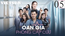 Oan Gia Phòng Cấp Cứu Bản Thái - Tập 05 | Vietsub