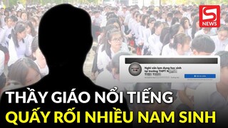 Vụ thầy giáo cấp 3 nổi tiếng bị tố quấy rối nam sinh: Người mẹ sốc khi biết con mình là nạn nhân