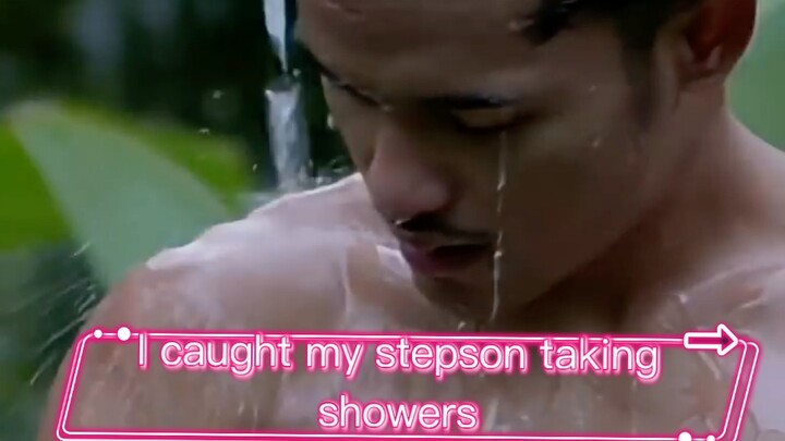 I caught my stepson taking showers and to hot for me