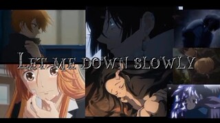 AMV Mix / [ Let Me Down Slowly ]